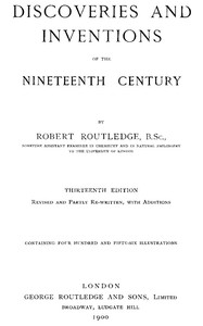 Discoveries and Inventions of the Nineteenth Century - Robert Routledge